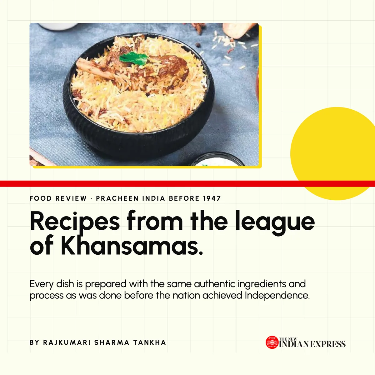 The New Indian Express, a food review of Pracheen: India before 1947: “Recipes from the league of Khansamas”, by Rajkumari Sharma Tankha